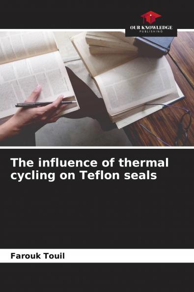 The influence of thermal cycling on Teflon seals