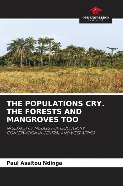 THE POPULATIONS CRY. THE FORESTS AND MANGROVES TOO