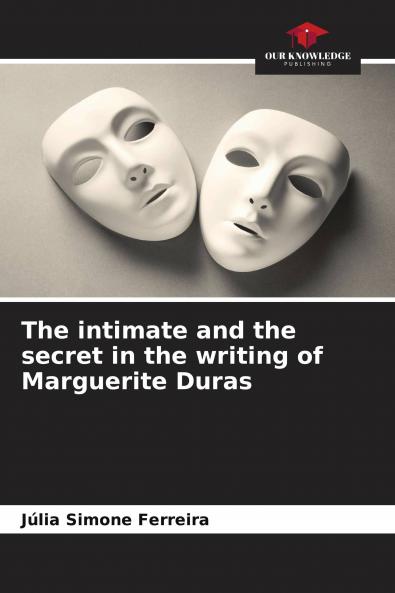 The intimate and the secret in the writing of Marguerite Duras