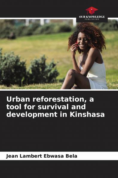Urban reforestation a tool for survival and development in Kinshasa
