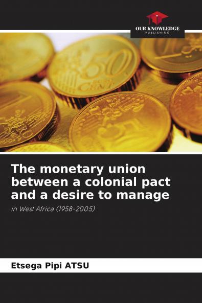 The monetary union between a colonial pact and a desire to manage
