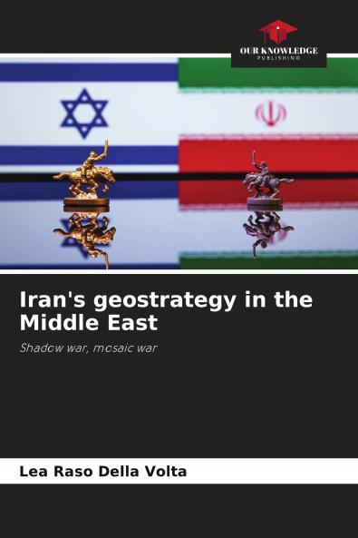 Iran's geostrategy in the Middle East