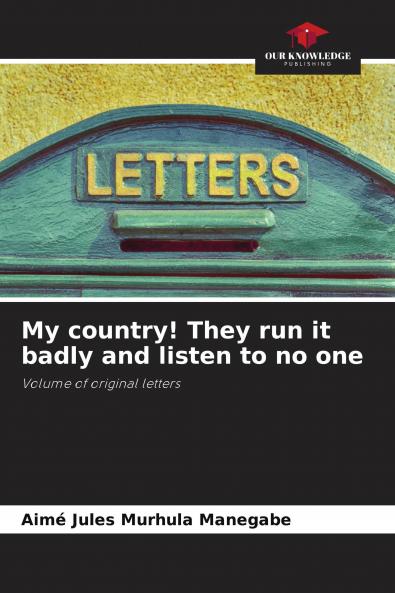 My country! They run it badly and listen to no one
