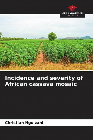 Incidence and severity of African cassava mosaic