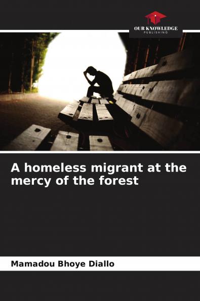 A homeless migrant at the mercy of the forest