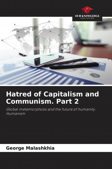 Hatred of Capitalism and Communism. Part 2