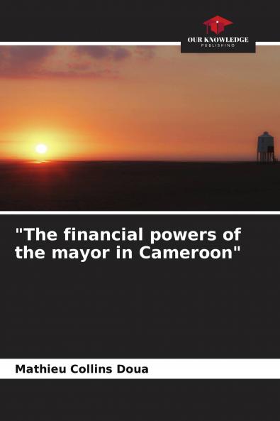 The financial powers of the mayor in Cameroon