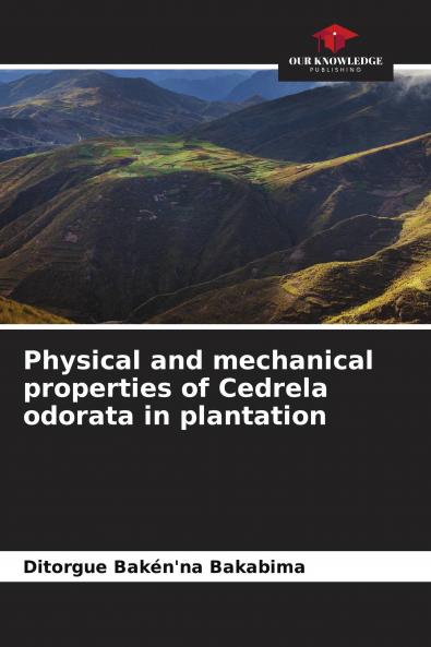 Physical and mechanical properties of Cedrela odorata in plantation