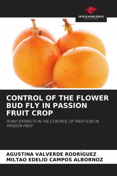 CONTROL OF THE FLOWER BUD FLY IN PASSION FRUIT CROP