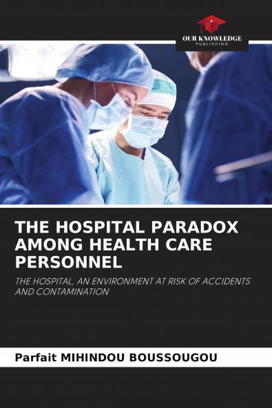 THE HOSPITAL PARADOX AMONG HEALTH CARE PERSONNEL