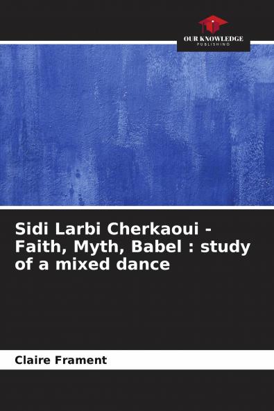 Sidi Larbi Cherkaoui - Faith Myth Babel