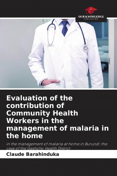 Evaluation of the contribution of Community Health Workers in the management of malaria in the home