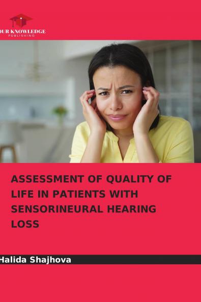 ASSESSMENT OF QUALITY OF LIFE IN PATIENTS WITH SENSORINEURAL HEARING LOSS