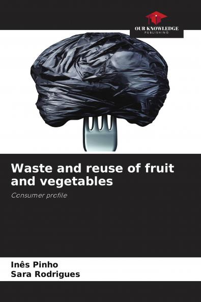 Waste and reuse of fruit and vegetables