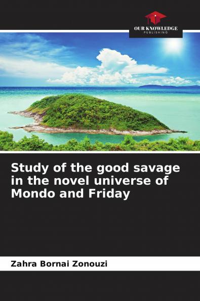 Study of the good savage in the novel universe of Mondo and Friday