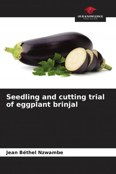 Seedling and cutting trial of eggplant brinjal