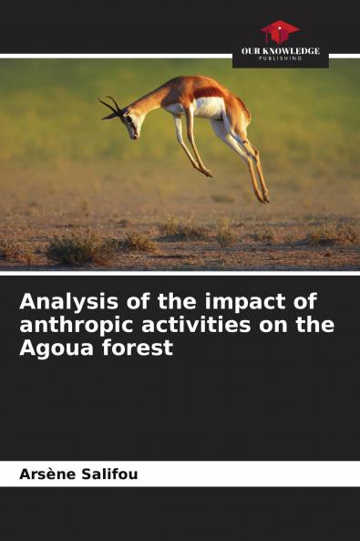 Analysis of the impact of anthropic activities on the Agoua forest