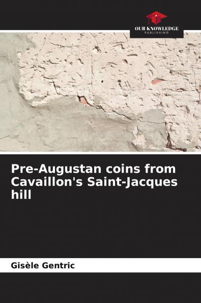 Pre-Augustan coins from Cavaillon's Saint-Jacques hill