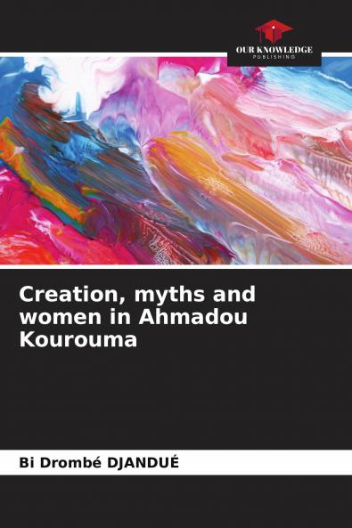 Creation myths and women in Ahmadou Kourouma