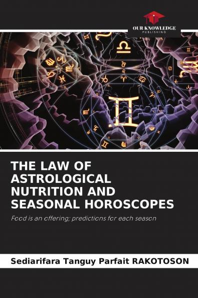 THE LAW OF ASTROLOGICAL NUTRITION AND SEASONAL HOROSCOPES