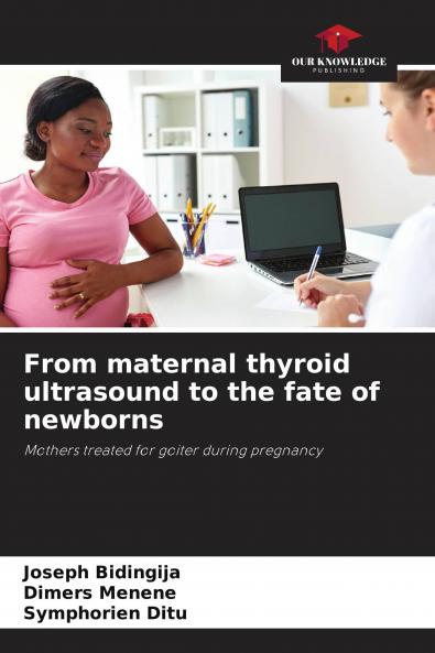 From maternal thyroid ultrasound to the fate of newborns