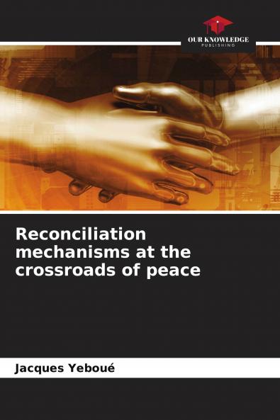Reconciliation mechanisms at the crossroads of peace