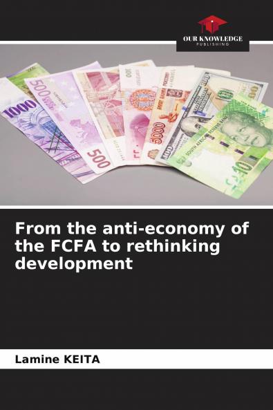 From the anti-economy of the FCFA to rethinking development