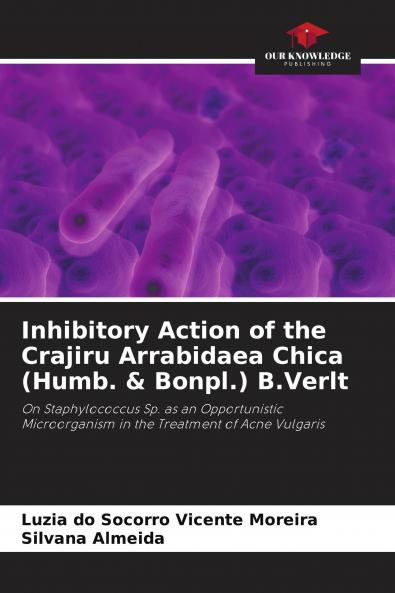 Inhibitory Action of the Crajiru Arrabidaea Chica (Humb. & Bonpl.) B.Verlt