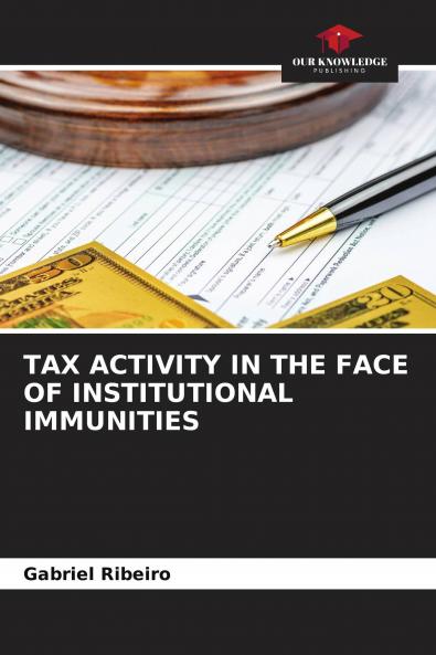TAX ACTIVITY IN THE FACE OF INSTITUTIONAL IMMUNITIES