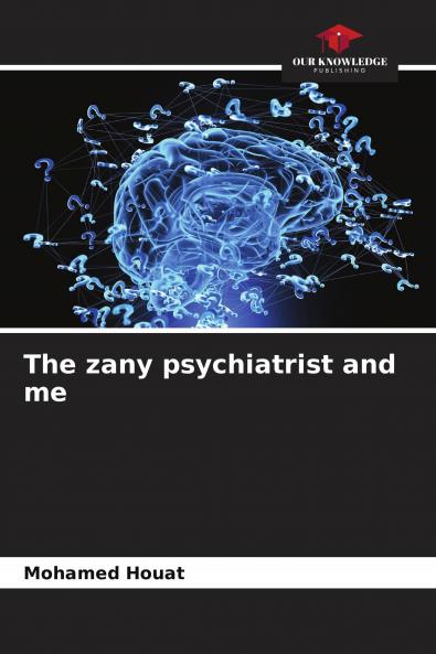 The zany psychiatrist and me
