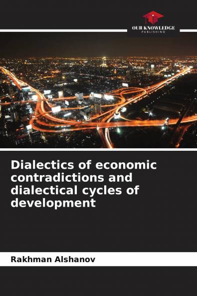 Dialectics of economic contradictions and dialectical cycles of development