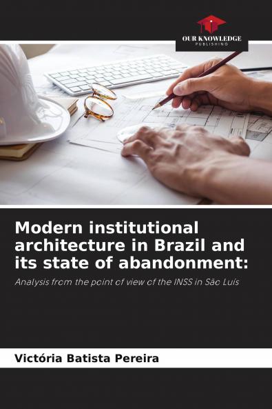 Modern institutional architecture in Brazil and its state of abandonment