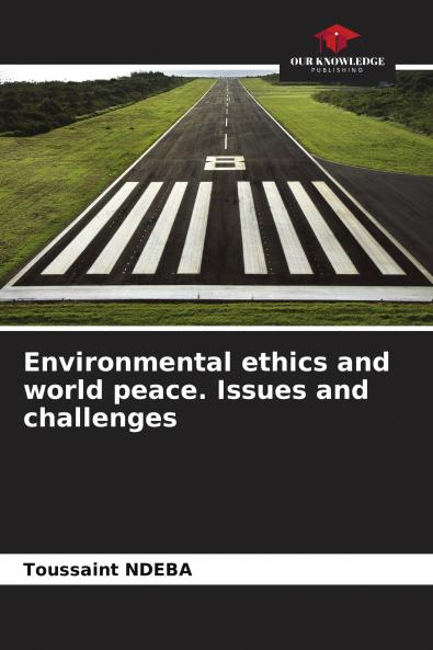 Environmental ethics and world peace. Issues and challenges