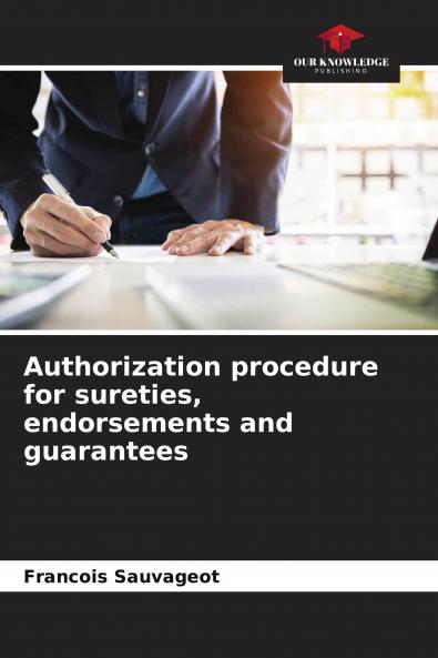 Authorization procedure for sureties endorsements and guarantees
