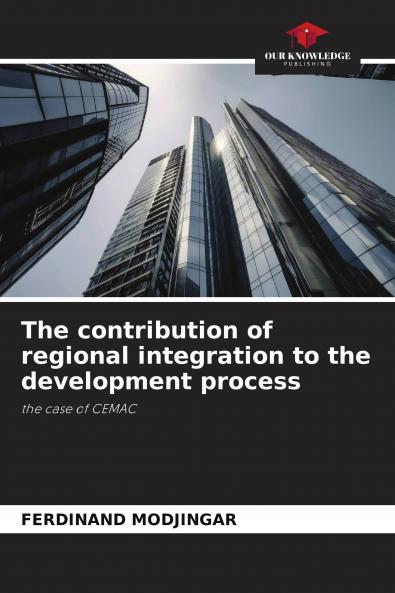 The contribution of regional integration to the development process