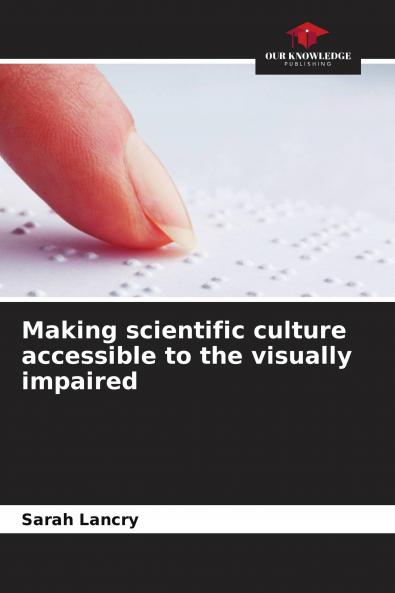 Making scientific culture accessible to the visually impaired