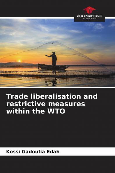 Trade liberalisation and restrictive measures within the WTO
