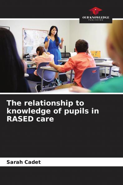 The relationship to knowledge of pupils in RASED care