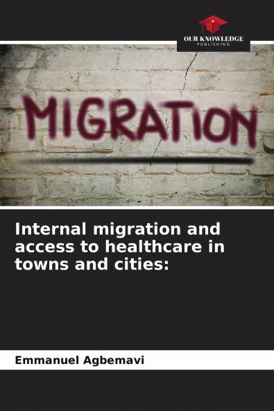 Internal migration and access to healthcare in towns and cities