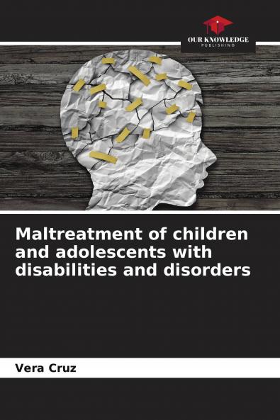 Maltreatment of children and adolescents with disabilities and disorders
