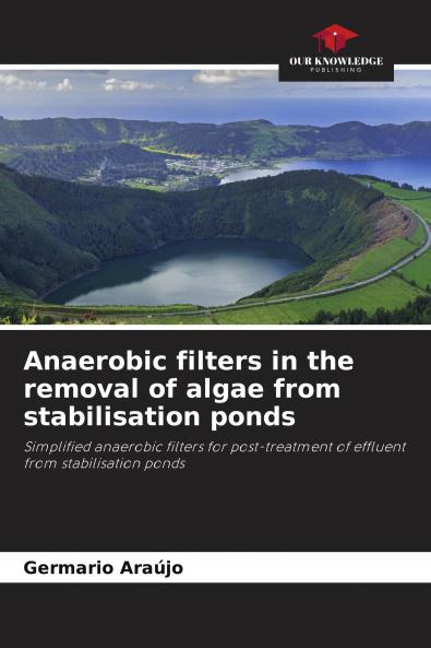 Anaerobic filters in the removal of algae from stabilisation ponds