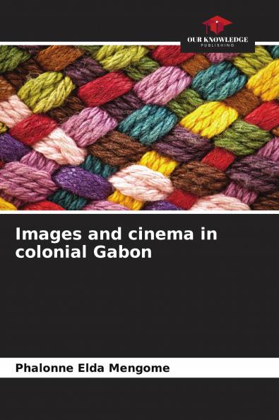 Images and cinema in colonial Gabon