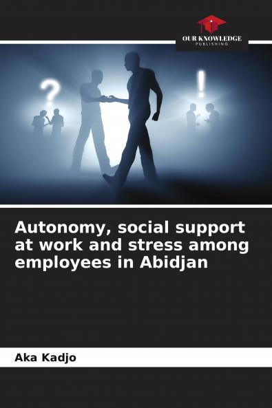 Autonomy social support at work and stress among employees in Abidjan