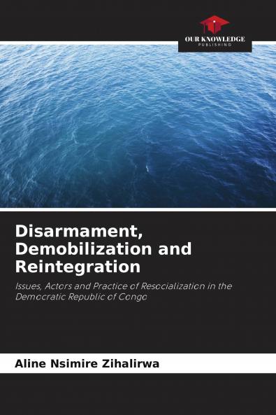 Disarmament Demobilization and Reintegration