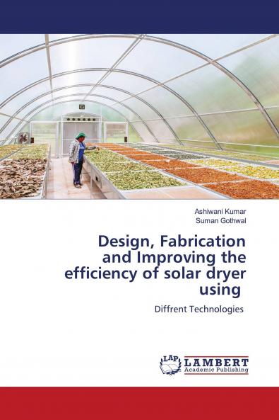Design Fabrication and Improving the efficiency of solar dryer using
