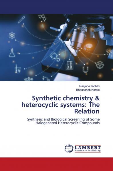 Synthetic chemistry & heterocyclic systems