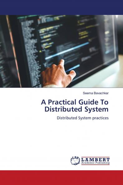 A Practical Guide To Distributed System