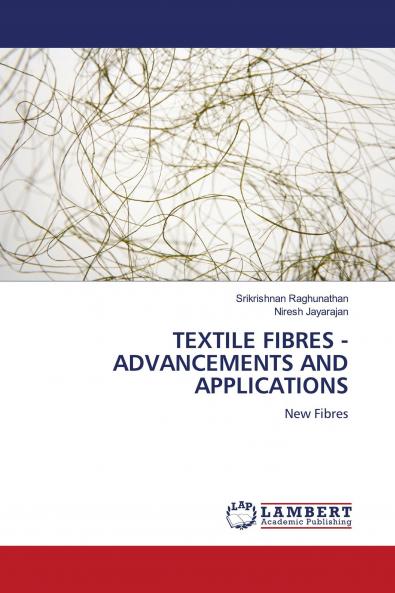 TEXTILE FIBRES - ADVANCEMENTS AND APPLICATIONS