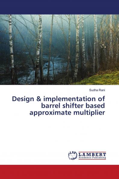 Design & implementation of barrel shifter based approximate multiplier
