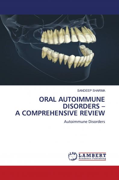 ORAL AUTOIMMUNE DISORDERS - A COMPREHENSIVE REVIEW